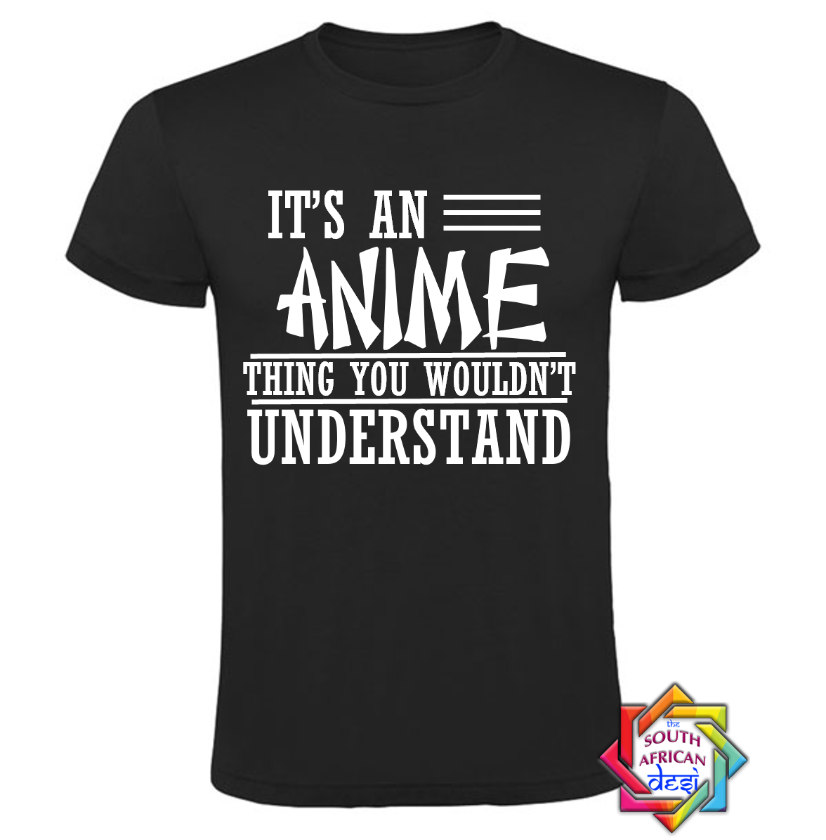 IT'S AN ANIME THING YOU WONT UNDERSTAND T SHIRT