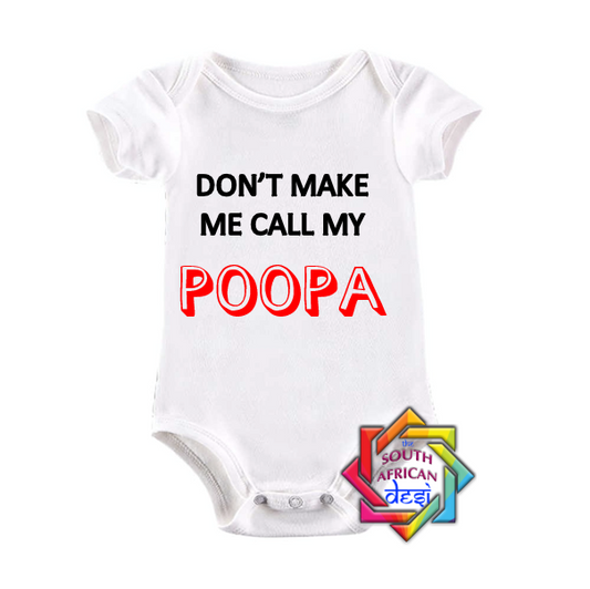 DON'T MAKE ME CALL MY POOPA BABY VEST/ONESIE