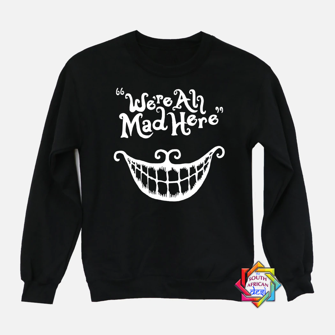WE'RE ALL MAD HERE | DISNEY INSPIRED | HOODIE/SWEATER | UNISEX