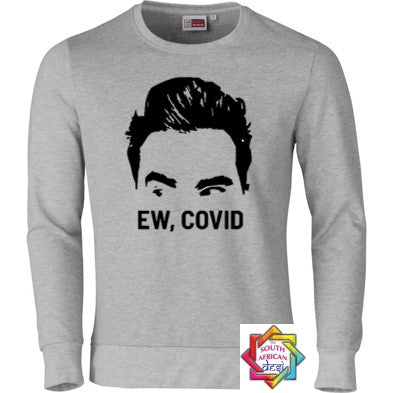 EW, COVID (SCHITT'S CREEK INSPIRED) HOODIE/SWEATER | UNISEX