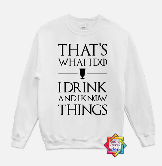 THAT'S WHAT I DO I DRINK & I KNOW THINGS | GAME OF THRONES INSPIRED | HOODIE/SWEATER | UNISEX