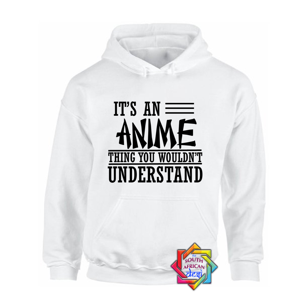 IT'S AN ANIME THING HOODIE/SWEATER | UNISEX