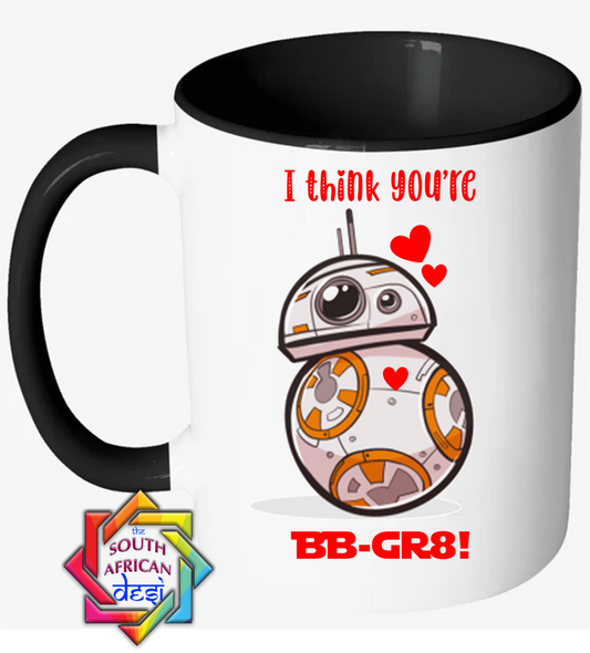 I THINK YOU'RE BB-GR8! | STAR WARS INSPIRED MUG