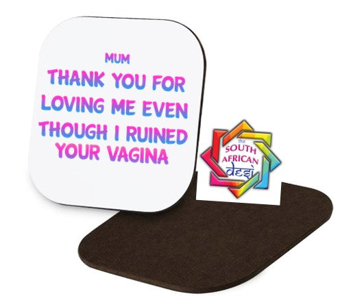 THANK YOU FOR LOVING ME EVEN THOUGH I RUINED YOUR VAGINA Coaster | MOTHERS DAY