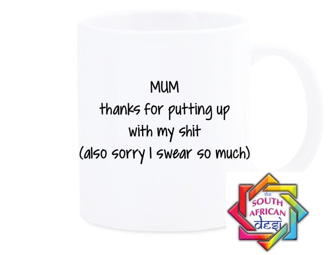 MUM THANKS FOR PUTTING UP WITH MY SHIT MUG || MOTHERS DAY