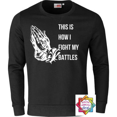 THIS IS HOW I FIGHT MY BATTLES HOODIE/SWEATER | UNISEX