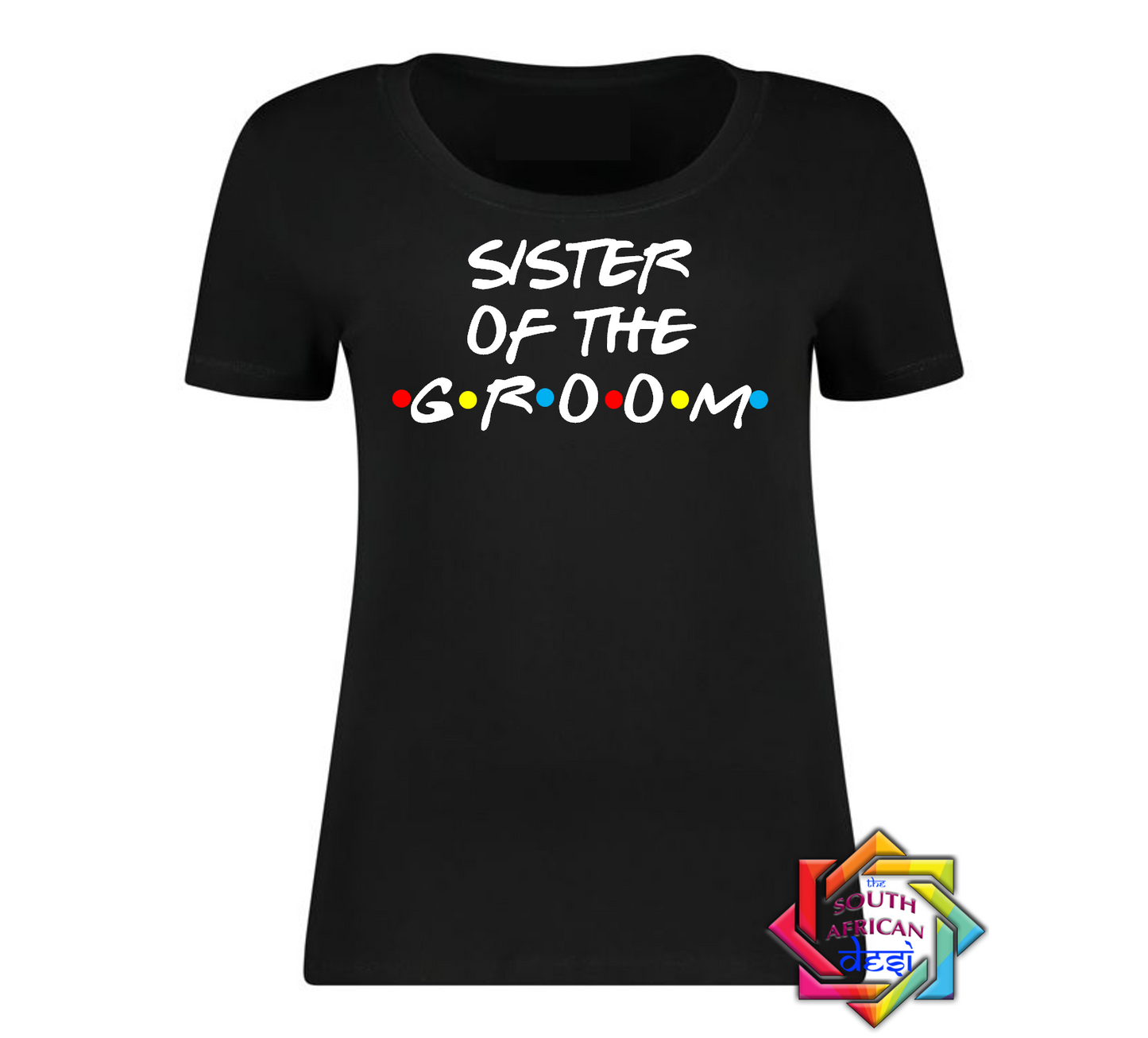 SISTER OF THE GROOM - FRIENDS FONT T-SHIRT