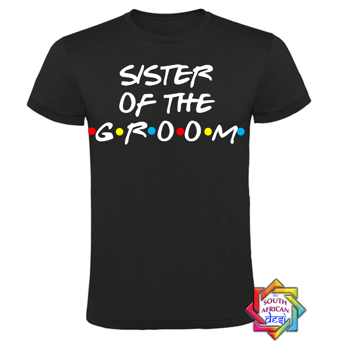 SISTER OF THE GROOM - FRIENDS FONT T-SHIRT