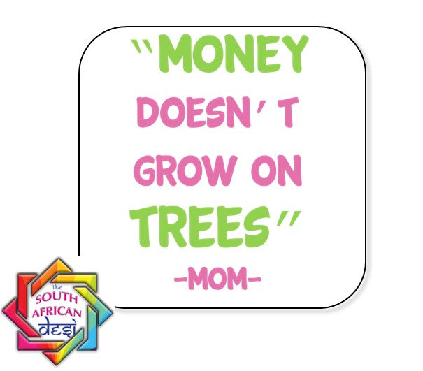 MONEY DOESN'T GROW ON TREES FRIDGE MAGNET | MOTHERS DAY