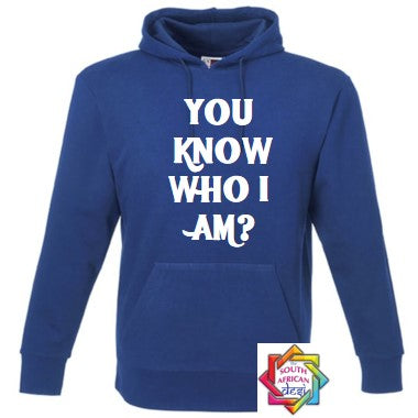 YOU KNOW WHO I AM HOODIE/SWEATER | UNISEX