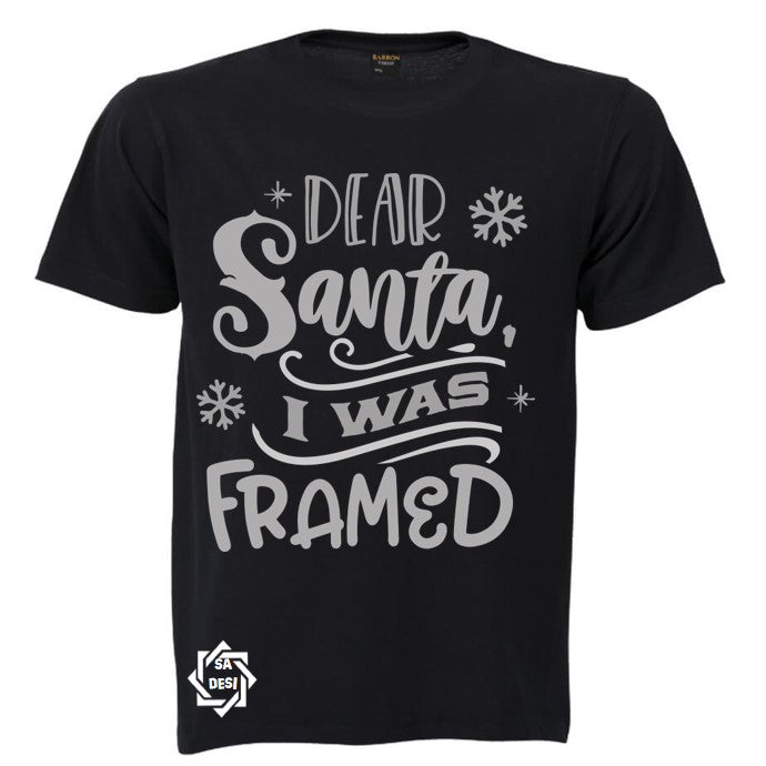 Dear Santa, I was framed T-shirt