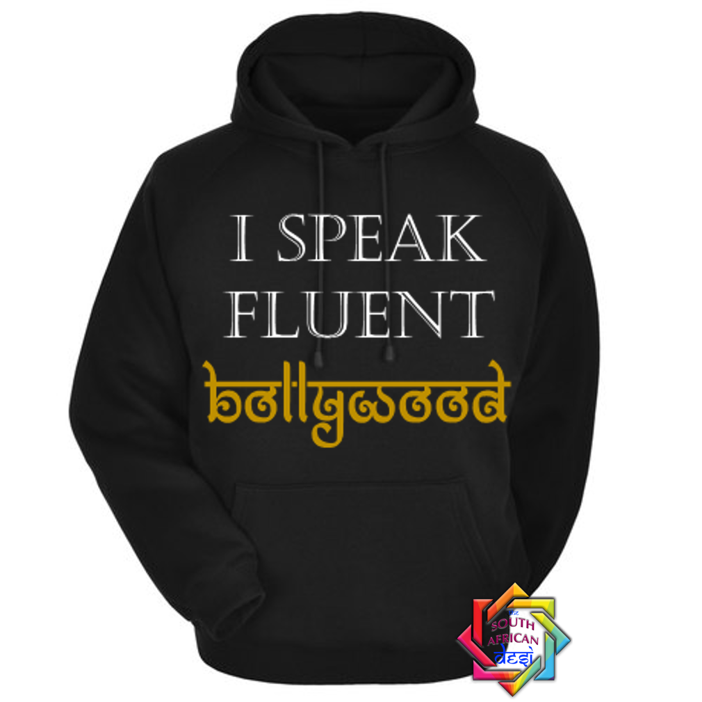 I SPEAK FLUENT BOLLYWOOD | HOODIE/SWEATER | UNISEX