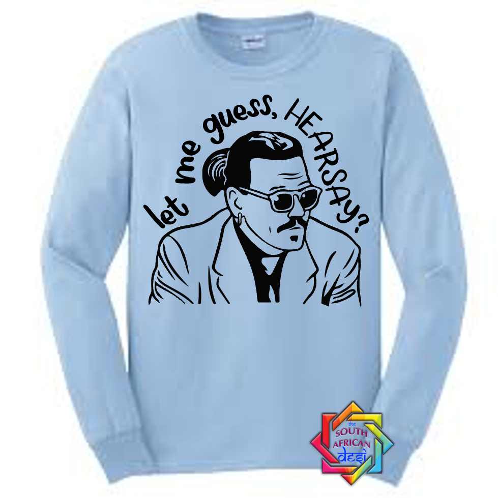 LET ME GUESS, HEARSAY? | JOHNNY DEPP HOODIE/SWEATER | UNISEX