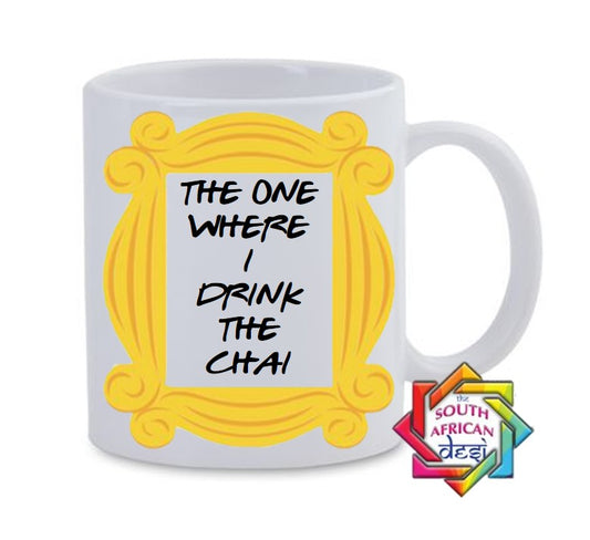 THE ONE WHERE I DRINK THE CHAI MUG | FRIENDS SERIES INSPIRED
