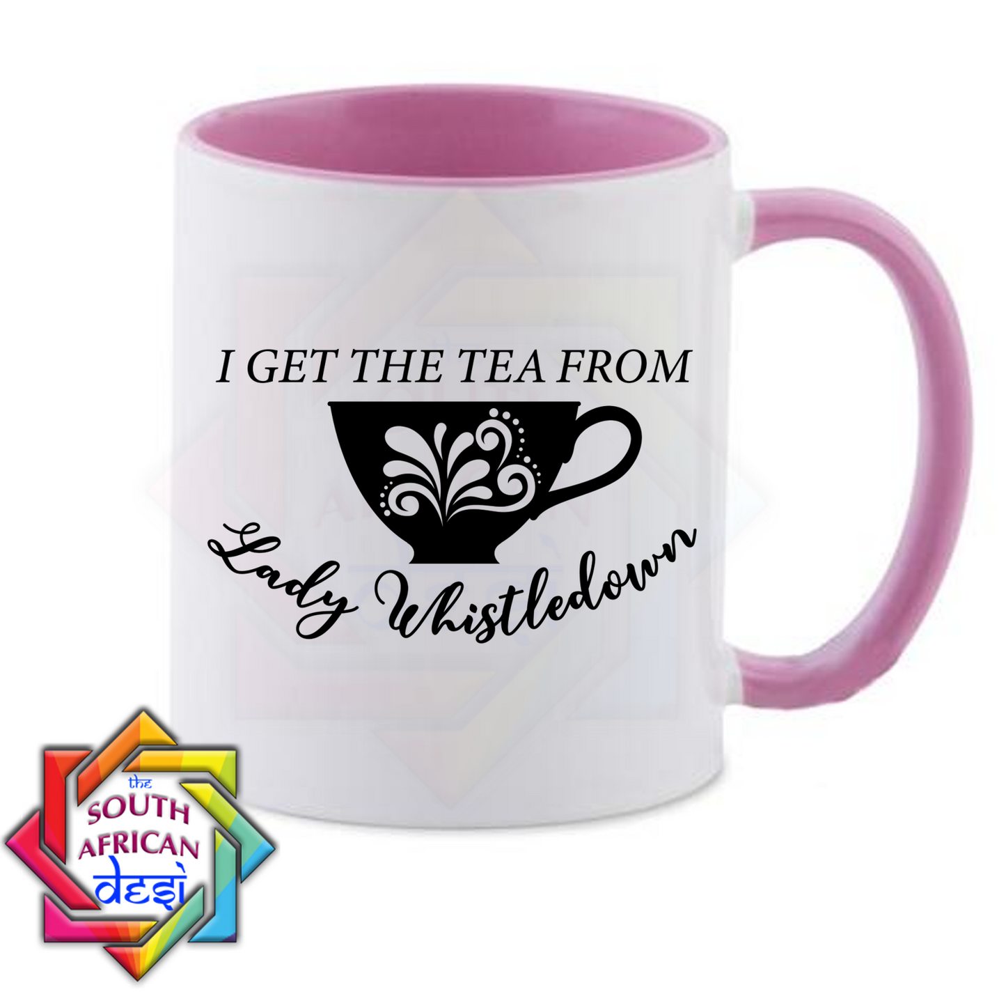 I GET THE TEA FROM LADY WHISTLEDOWN | BRIGERTON INSPIRED MUG