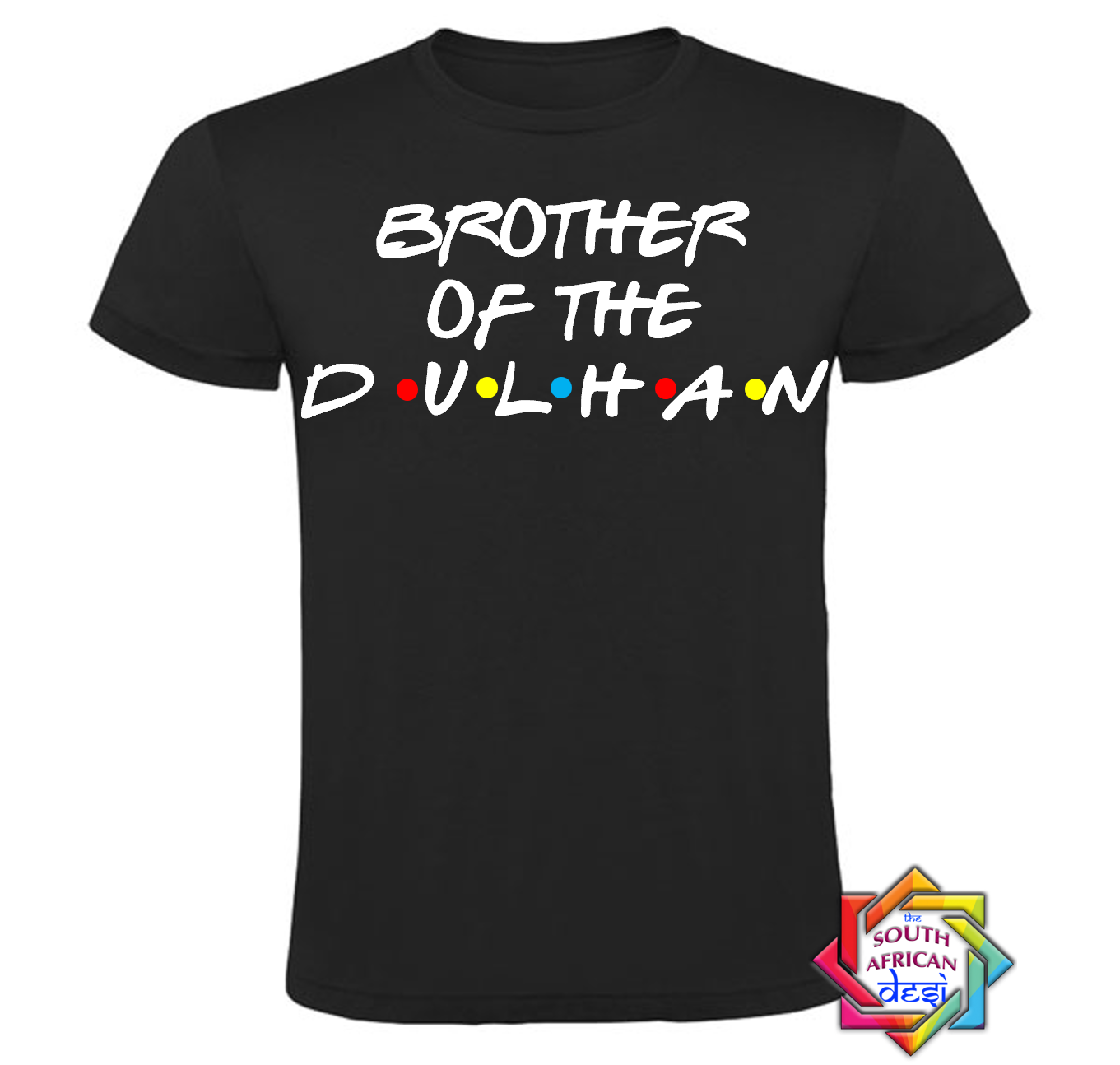 BROTHER OF THE DULHAN - FRIENDS FONT T-SHIRT