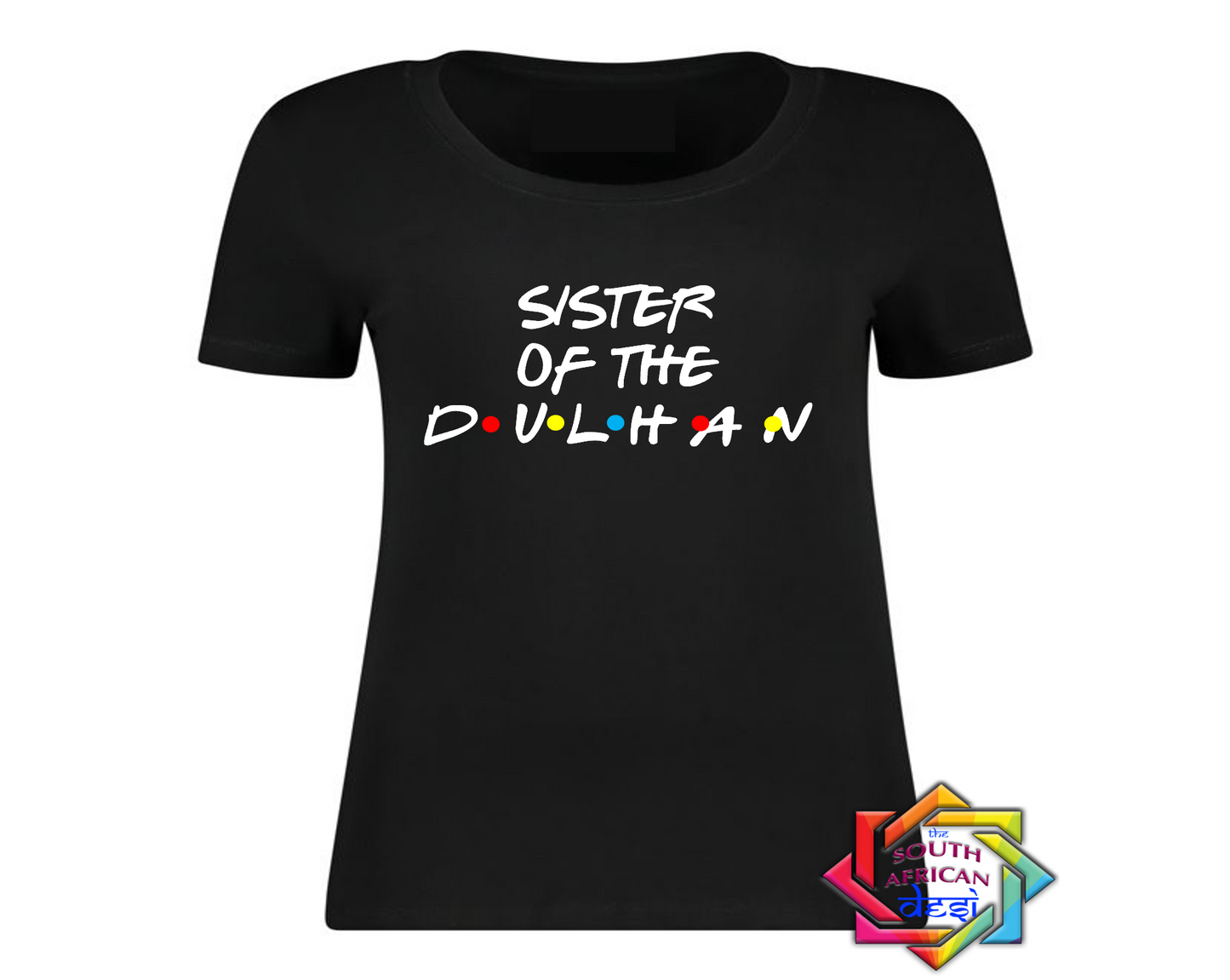 SISTER OF THE DULHA - FRIENDS FONT T-SHIRT