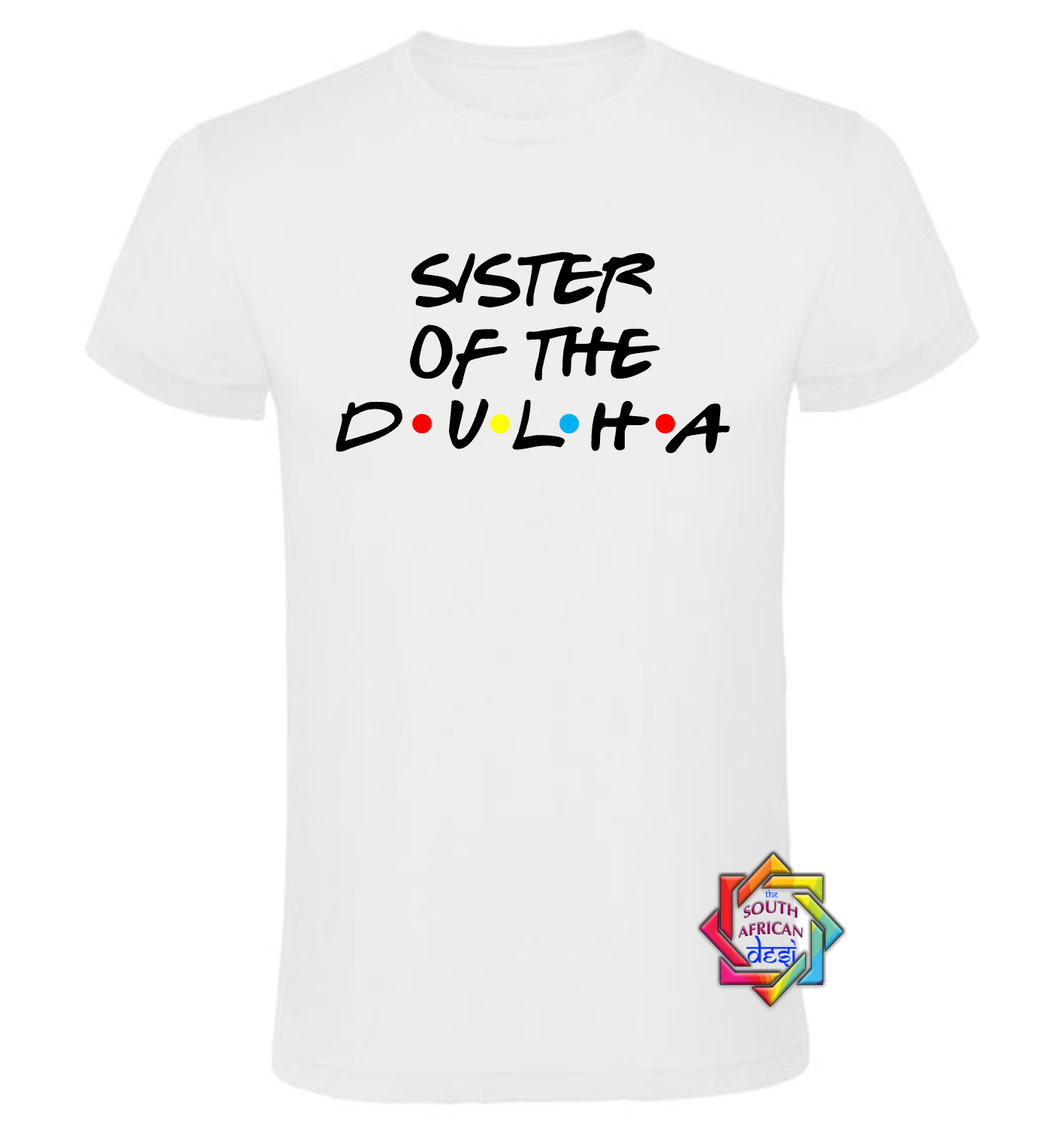 SISTER OF THE DULHA - FRIENDS FONT T-SHIRT