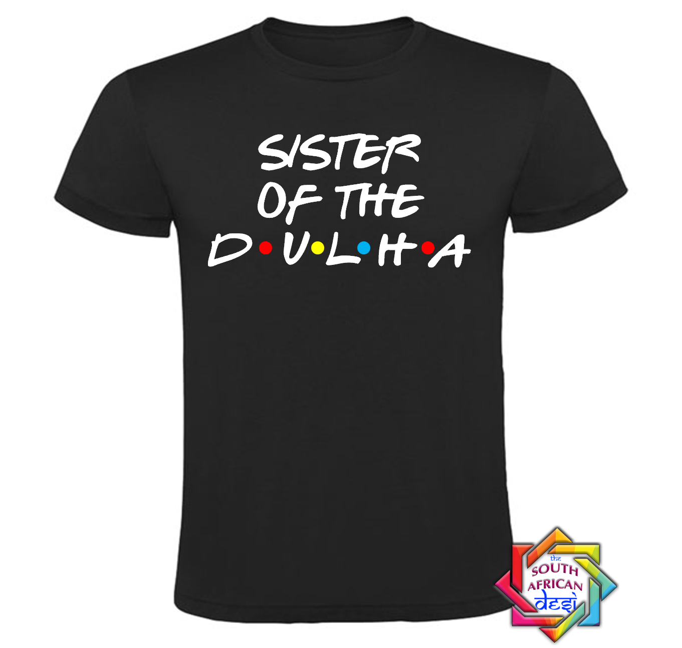 SISTER OF THE DULHA - FRIENDS FONT T-SHIRT