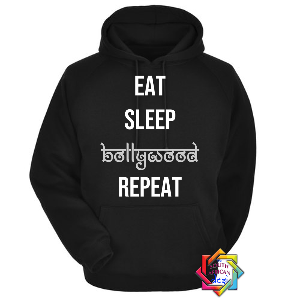 EAT SLEEP BOLLYWOOD REPEAT | HOODIE/SWEATER | UNISEX
