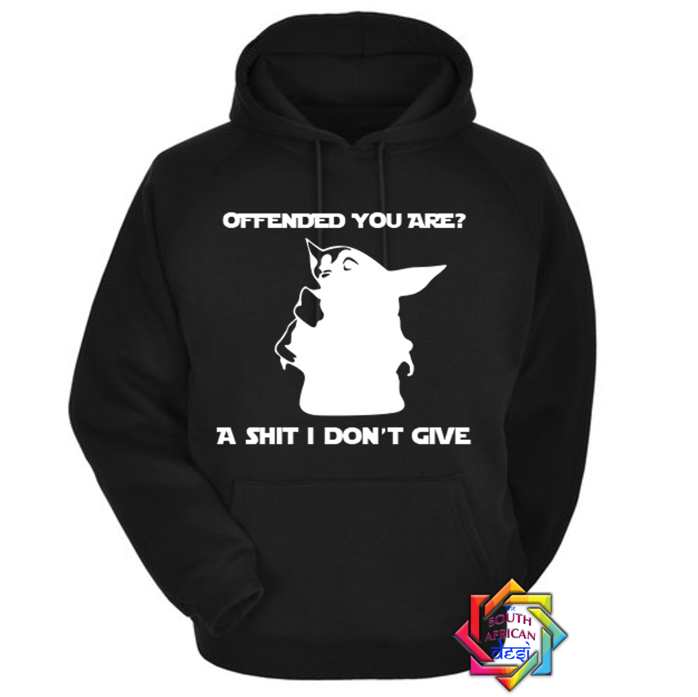 OFFENDED YOU ARE - BABY YODA | STAR WARS INSPIRED | HOODIE/SWEATER | UNISEX