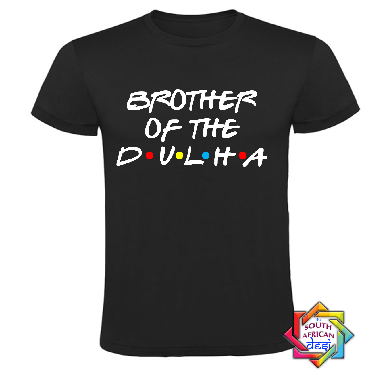 BROTHER OF THE DULHA - FRIENDS FONT T-SHIRT