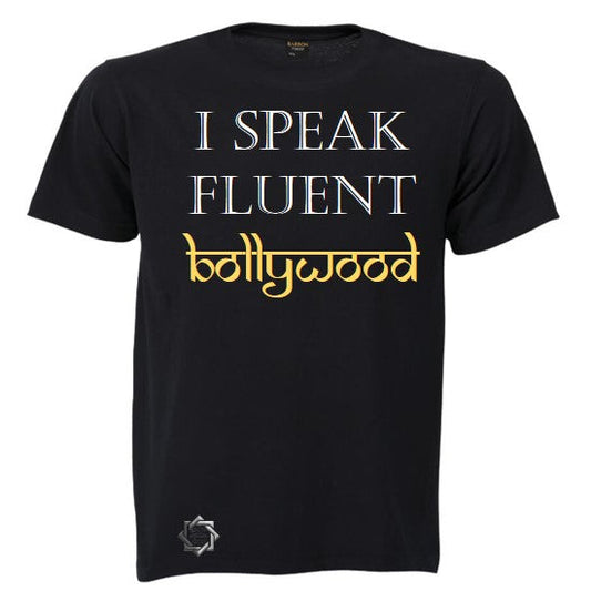 I SPEAK FLUENT BOLLYWOOD T-SHIRT