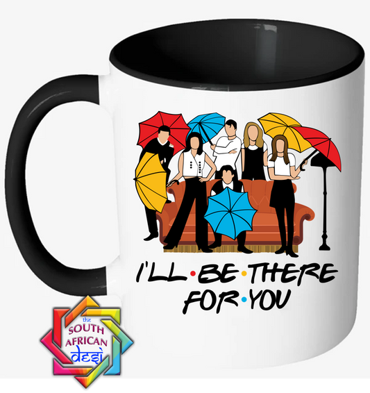 I'LL BE THERE FOR YOU | FRIENDS SERIES INSPIRED