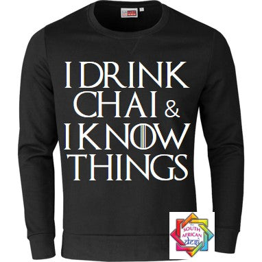 I DRINK CHAI & I KNOW THINGS HOODIE/SWEATER | UNISEX