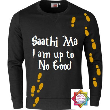 SAATHI MA I AM UP TO NO GOOD HOODIE/SWEATER | UNISEX