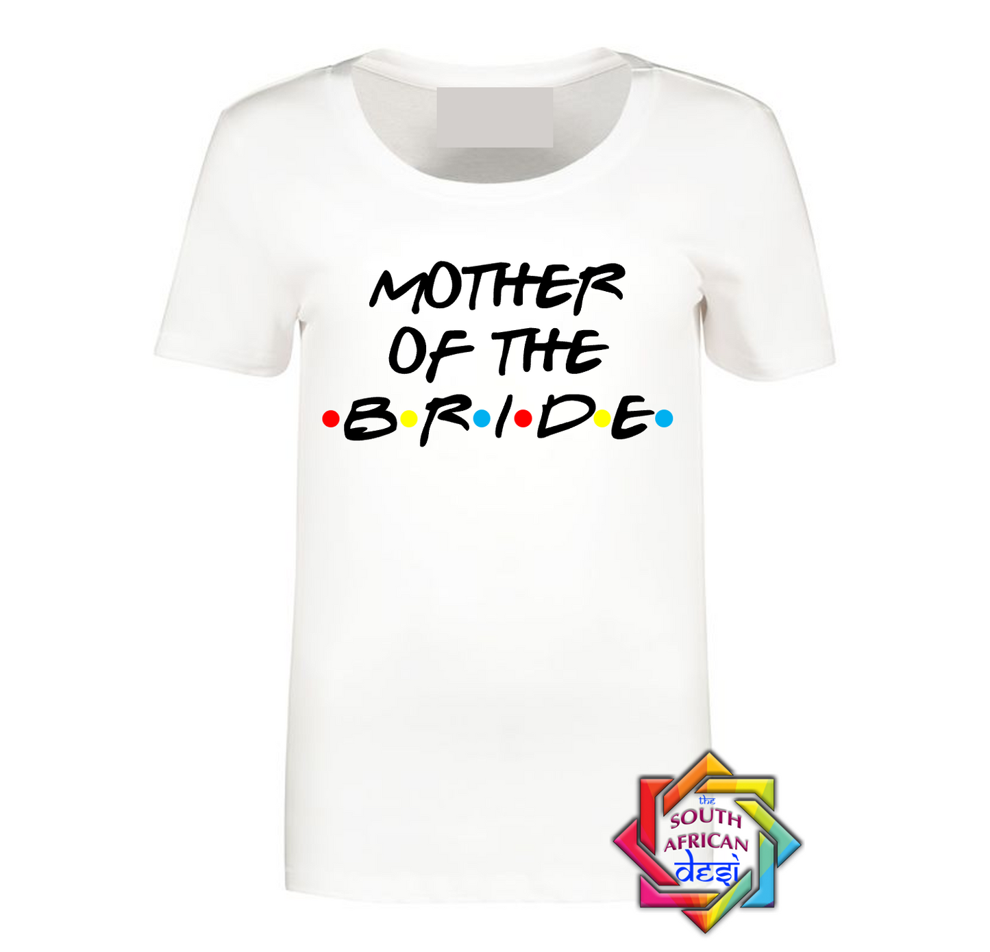 MOTHER OF THE BRIDE - FRIENDS FONT T-SHIRT