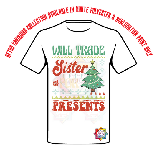 WILL TRADE SISTER FOR PRESENTS T-SHIRT • RETRO XMAS LOOK