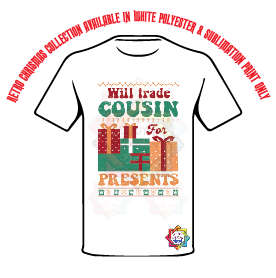 WILL TRADE COUSINS FOR PRESENTS T-SHIRT • RETRO XMAS LOOK