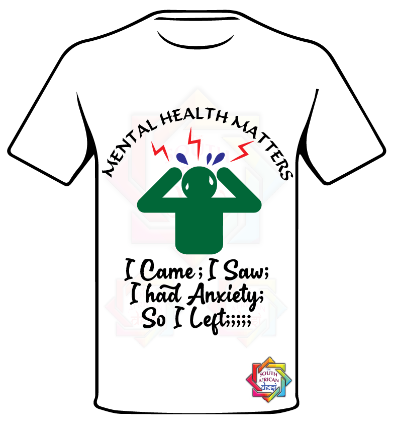 MENTAL HEALTH MATTER • I CAME, I SAW, I HAD ANXIETY, SO I LEFT T SHIRT