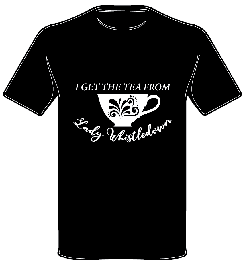 I GET THE TEA FROM LADY WHISTLEDOWN | BRIDGERTON INSPIRED T•SHIRT