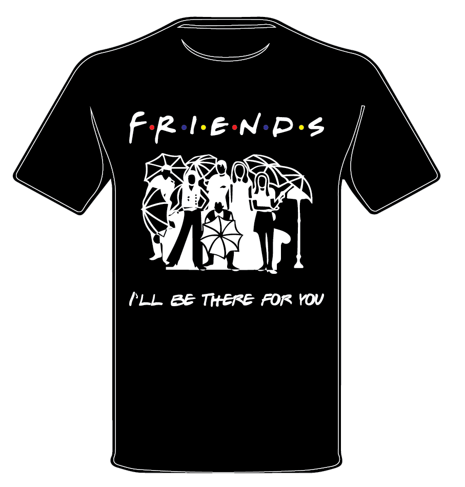 I'LL BE THERE FOR YOU | FRIENDS INSPIRED T•SHIRT