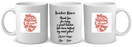 14 TEACHING IS A PROFESSION THAT CREATES ALL OTHERS TEACHER  MUG