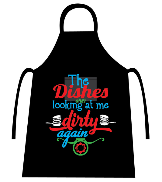 CANDID THE DISHES ARE LOOKING AT ME DIRTY AGAIN APRON