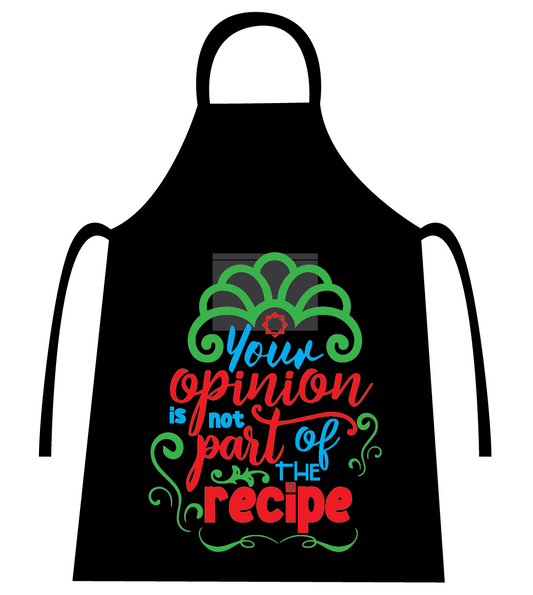 CANDID YOUR OPINION IS NOT PART OF MY RECIPE APRON