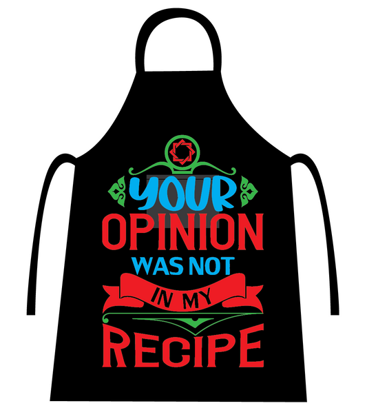 CANDID YOUR OPINION WAS NOT IN MY RECIPE  APRON
