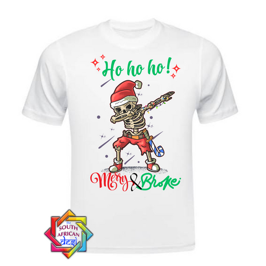 HO HO HO, MERRY & BROKE | CHRISTMAS T-SHIRT