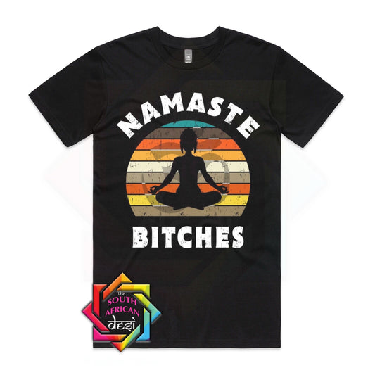 NAMASTE BITCHES | UNISEX T-SHIRT