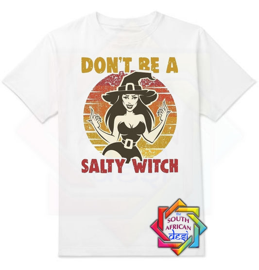 DON'T BE A SALTY WITCH | UNISEX T-SHIRT