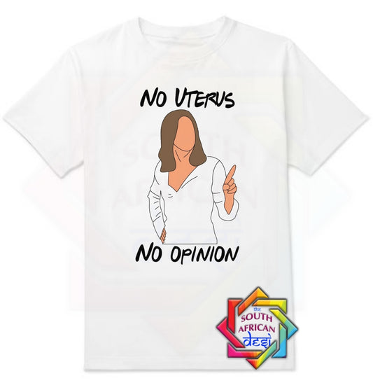 NO UTERUS NO OPINION | RACHEL GREEN | FRIENDS INSPIRED T-SHIRT