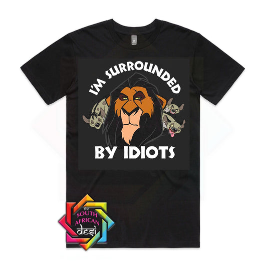 I'M SURROUNDED BY IDIOTS | LION KING INSPIRED | UNISEX T-SHIRT