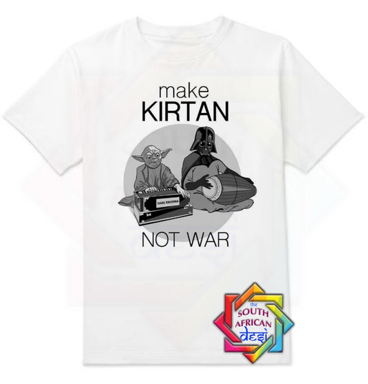 MAKE KIRTAN NOT WAR T-SHIRT