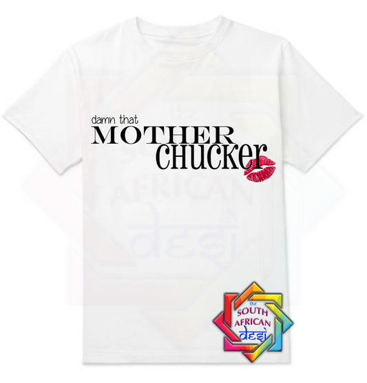 DAMN THAT MOTHER CHUCKER | GOSSIP GIRL INSPIRED T-SHIRT