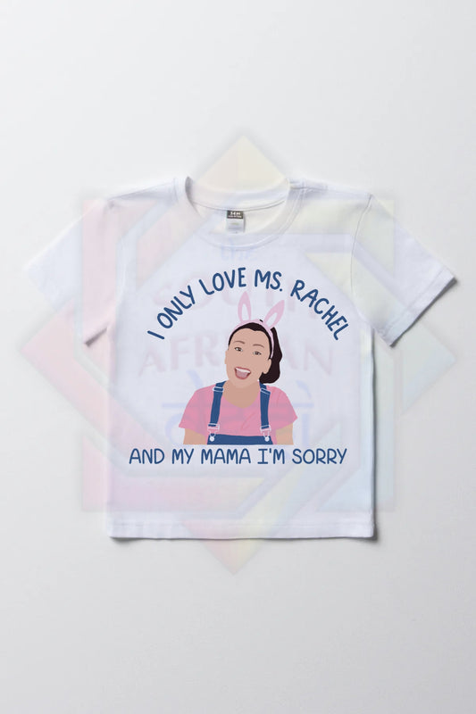 I only love Miss Rachel and my mum Kids T-shirt