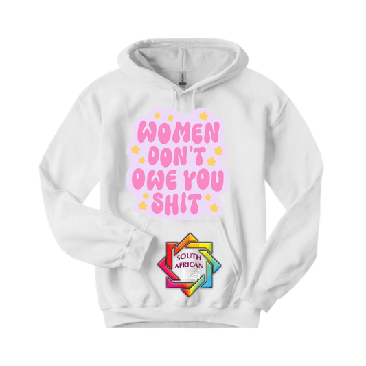 WOMEN DON'T OWE YOU SHIT | T-SHIRT/HOODIE/SWEATER | SUPPORT GBV