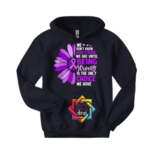 YOU NEVER KNOW HOW STRONG YOU ARE UNTIL BEING STRONG IS THE ONLY CHOISE YOU HAVE | T-SHIRT/HOODIE/SWEATER | SUPPORT GBV